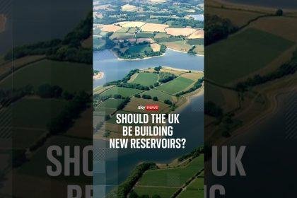 Should the UK be building new reservoirs?